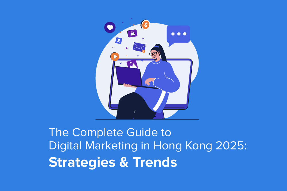 The Complete Guide to Digital Marketing in Hong Kong 2025: Strategies & Trends